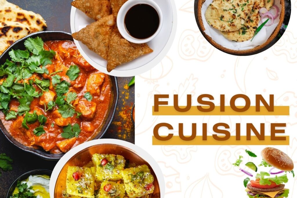 Fusion Cuisine: Traditional Indian Flavors with Modern Twists